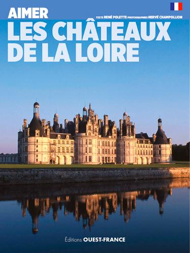 Aimer les châteaux de la Loire