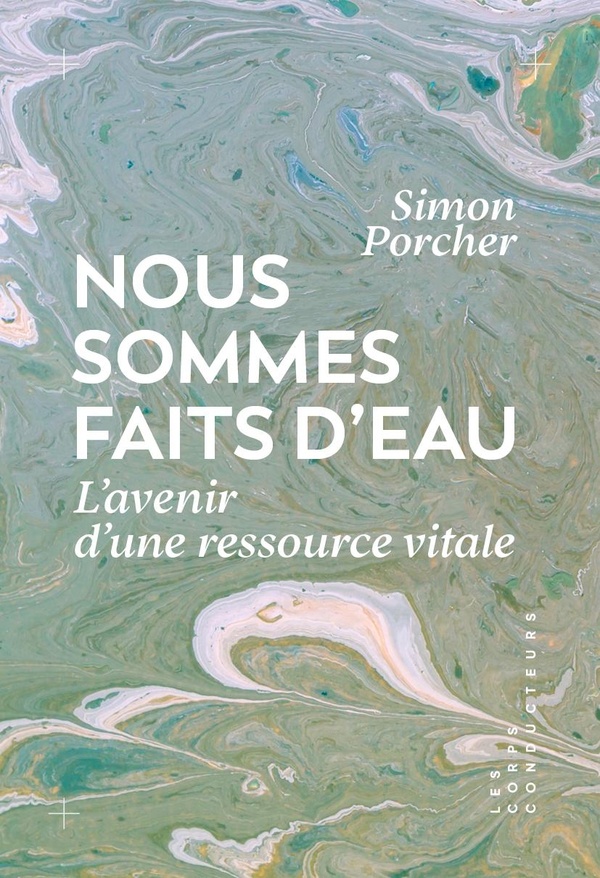 Nous sommes faits d'eau. L'avenir d'une ressource vitale
