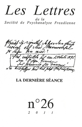 Les Lettres de la Société de Psychanalyse Freudienne N° 26/2011 : La dernière séance