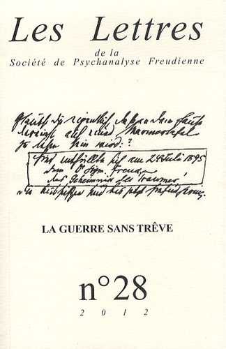 Les Lettres de la Société de Psychanalyse Freudienne N° 28/2012 : La guerre sans trêve