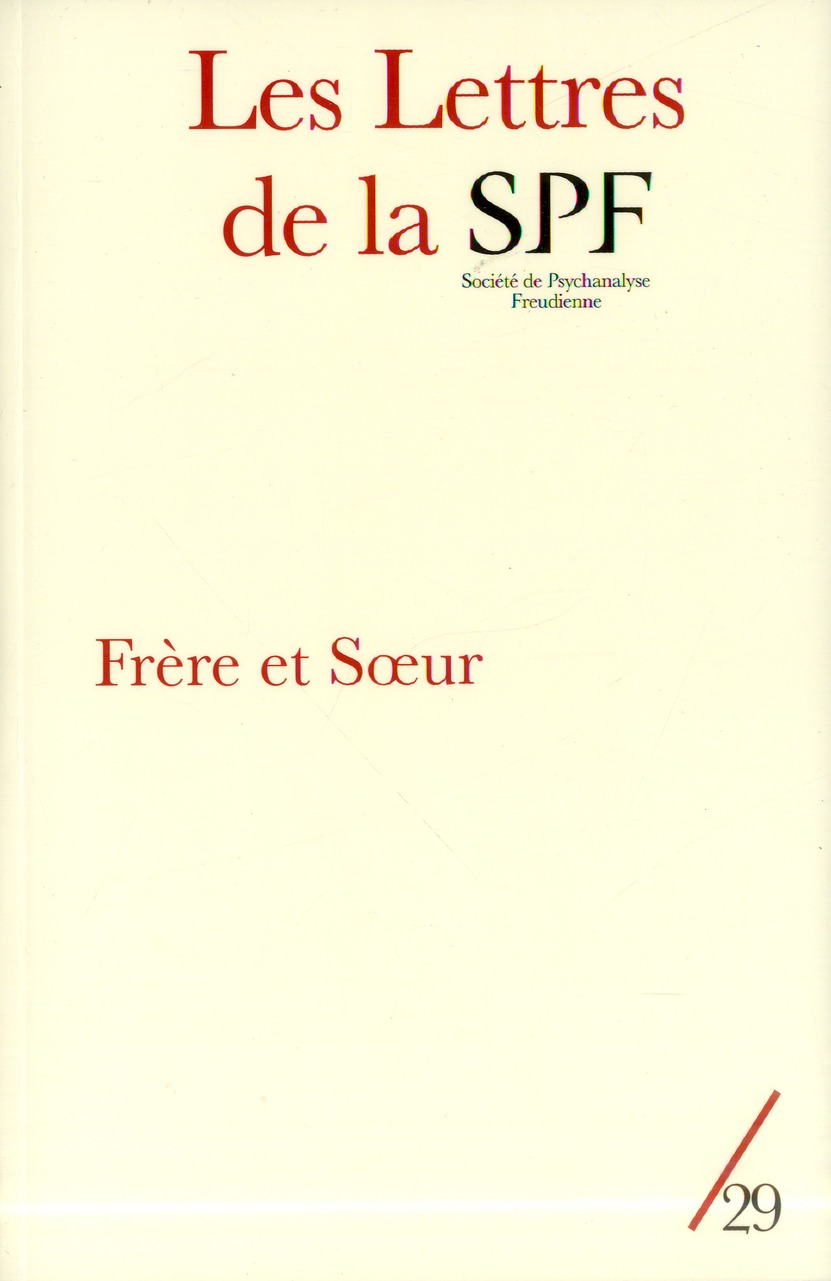 Les Lettres de la Société de Psychanalyse Freudienne N° 29/2013 : Frère et soeur