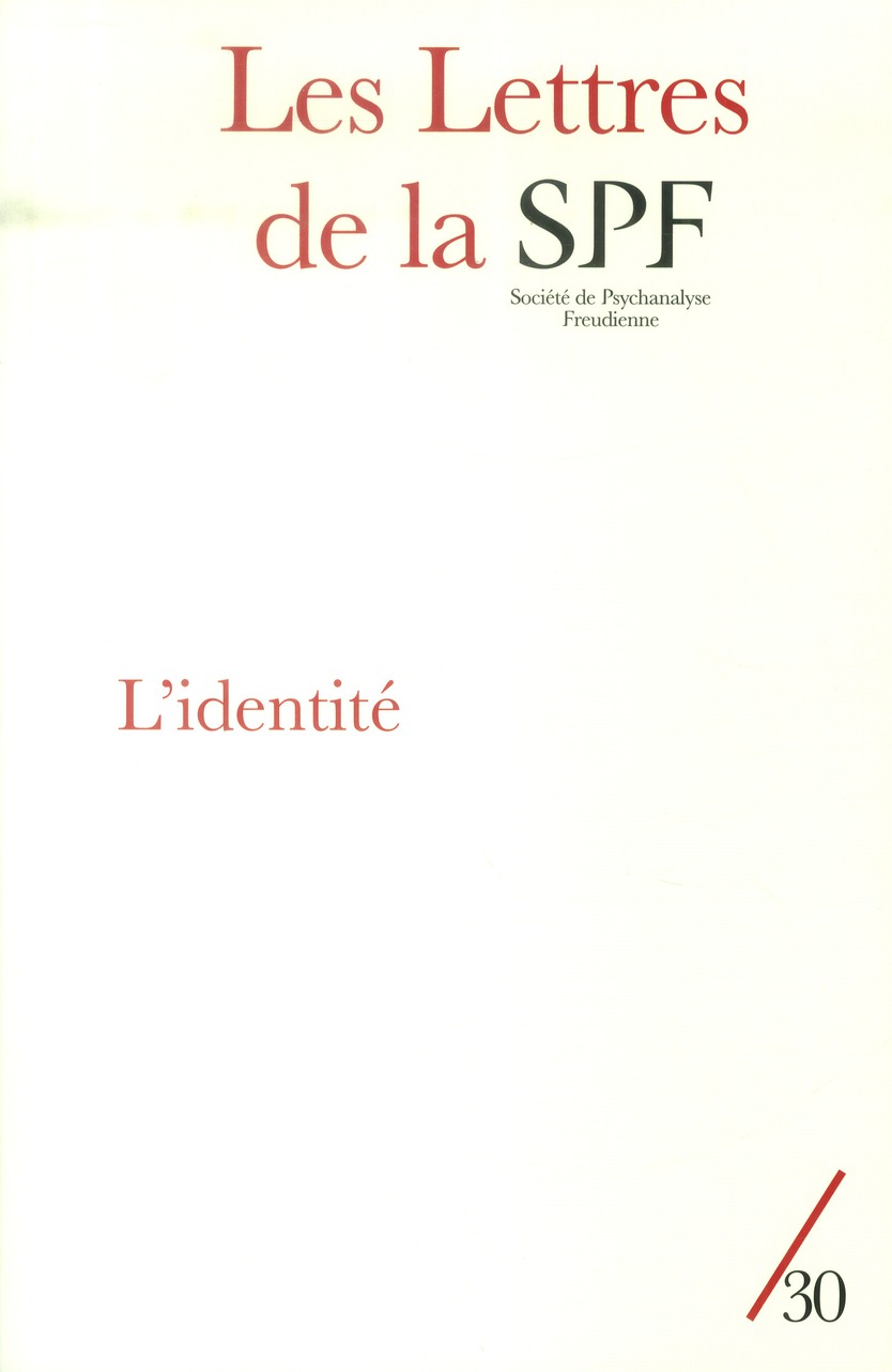 Les Lettres de la Société de Psychanalyse Freudienne N° 30/2013 : L'identité