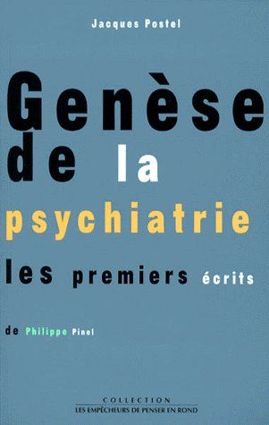 Genèse de la psychiatrie. Les premiers écrits de Philippe Pinel