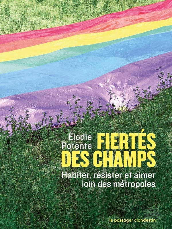 Fiertés des champs. Habiter, résister et aimer loin des métropoles
