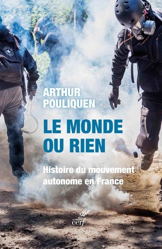 Le monde ou rien. Histoire du mouvement autonome en France