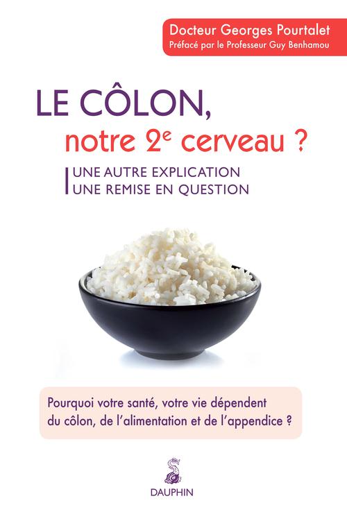 Le colon, notre 2e cerveau ? Une autre explication, une remise en question. Pourquoi votre santé, vo