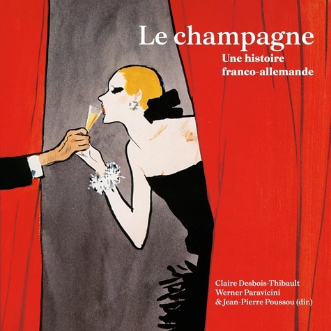 Le champagne. Une histoire franco-allemande