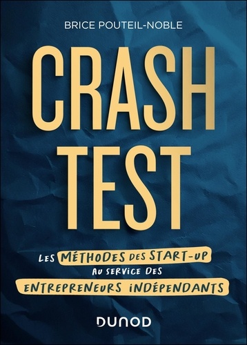 Crash-test. Les méthodes des start-up au service des entrepreneurs indépendants
