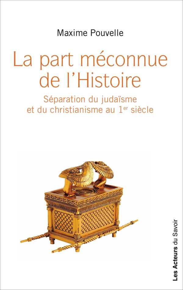 La part méconnue de l'Histoire. Séparation du judaïsme et du christianisme au 1er siècle
