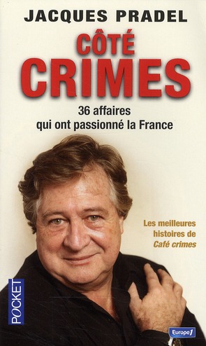Côté crimes. 36 affaires qui ont passionné la France