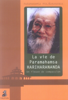 La vie de Paramahamsa Hariharananda. Un fleuve de compassion