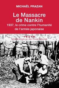 Le massacre de Nankin. 1937, le crime contre l'humanité de l'armée japonaise