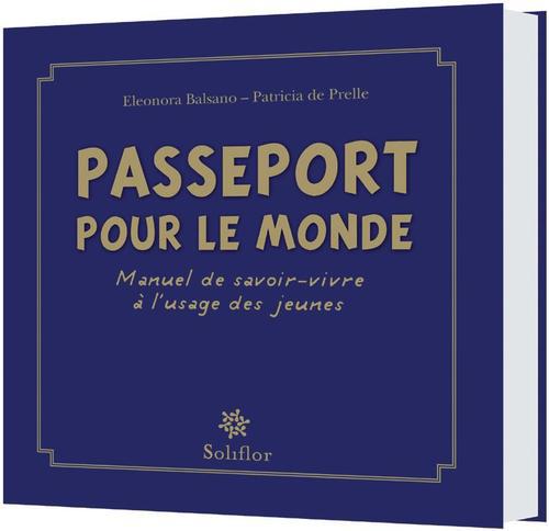 Passeport pour le monde. Manuel de savoir-vivre à l'usage des jeunes