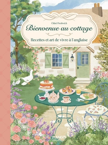 Bienvenue au cottage. Recettes et art de vivre à l’anglaise
