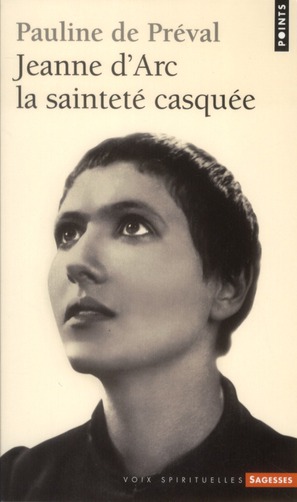 Jeanne d'Arc. La sainteté casquée