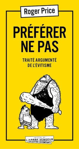 Préférer ne pas. Traité argumenté de l'Évitisme