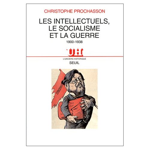 Les intellectuels, le socialisme et la guerre. 1900-1938