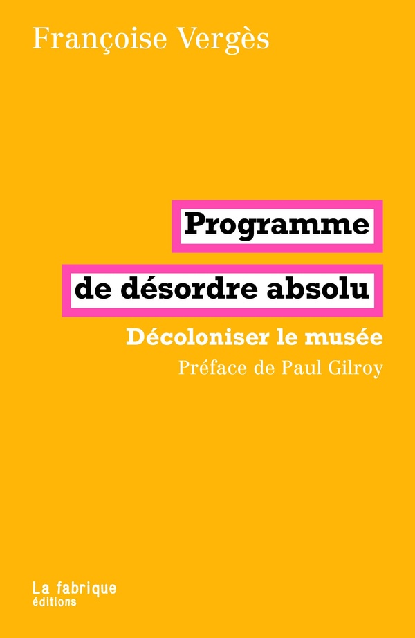 Programme de désordre absolu. Décoloniser le musée