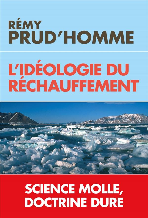 L'idéologie du réchauffement. Science molle et doctrine dure