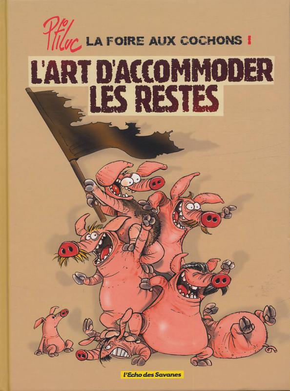 La foire aux cochons Tome 1 : L'art d'accommoder les restes