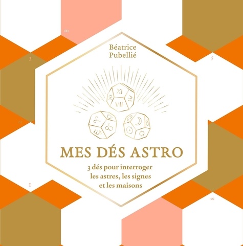 Mes dés astro. 3 dés pour interroger les astres, les signes et les maisons