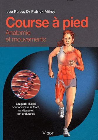 Course à pied. Un guide illustré pour accroître sa force, sa vitesse et son endurance