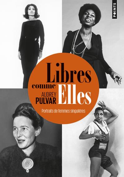 Libres comme elles. Portraits de femmes singulières