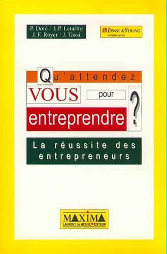 QU'ATTENDEZ-VOUS POUR ENTREPRENDRE ? La réussite des entrepreneurs