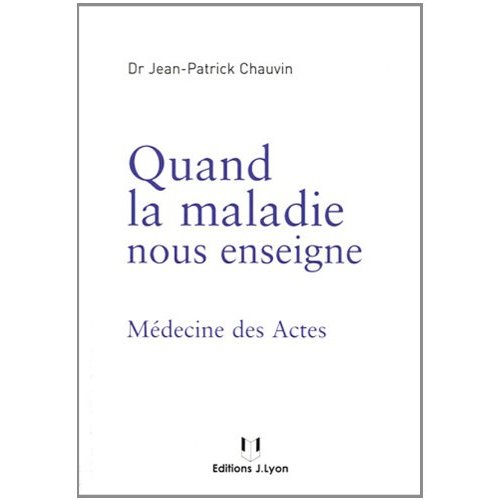 Quand la maladie nous enseigne. Médecine des Actes, 2e édition