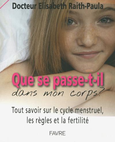 Que se passe-t-il dans mon corps ? Tout savoir sur le cycle menstruel, les règles et la fertilité, E