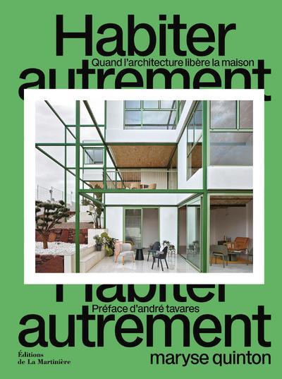 Habiter autrement. Quand l'architecture libère la maison