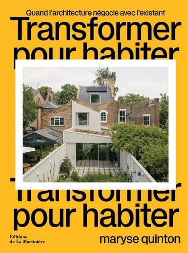 Transformer pour habiter. Quand l’architecture négocie avec l’existant