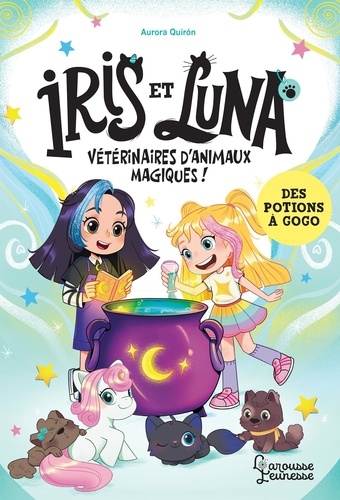 Iris et Luna, vétérinaires d'animaux magiques ! Tome 2 : Des potions à gogo