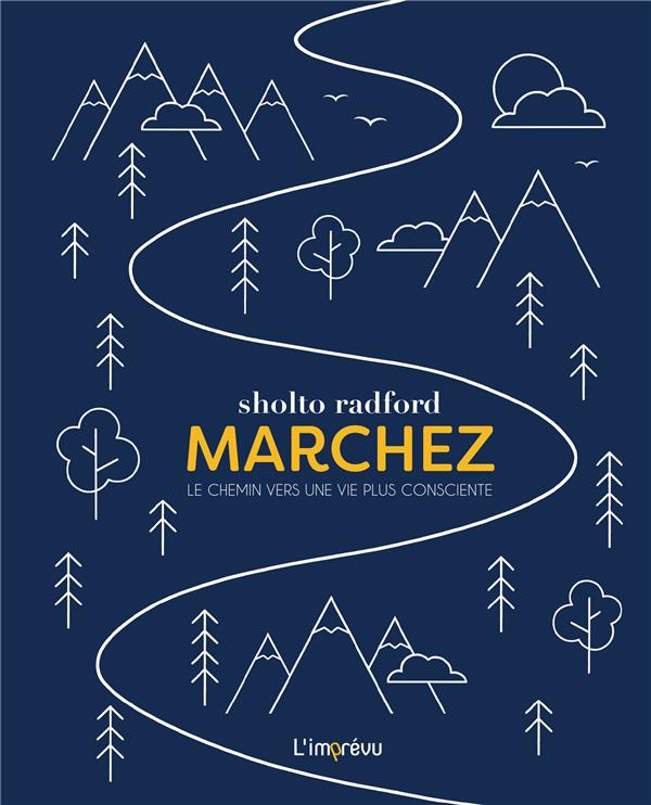 Marchez. Le chemin vers une vie plus consciente