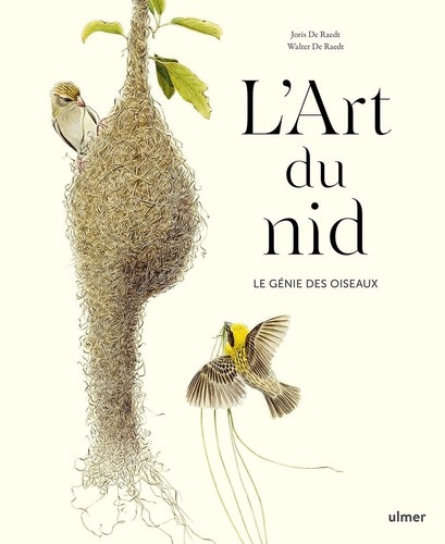 L'Art du nid. Le génie des oiseaux