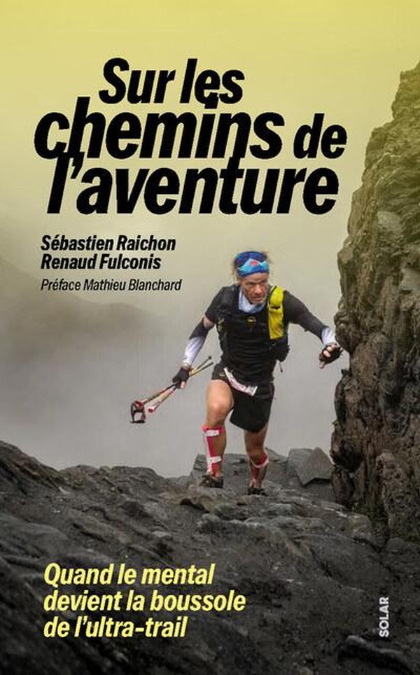 Sur les chemins de l'aventure. Quand le mental devient la boussole de l'ultra-trail