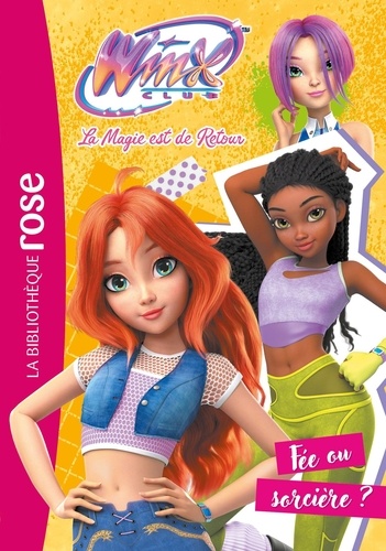 Winx Club - La magie est de retour Tome 2 : Fée ou sorcière ?