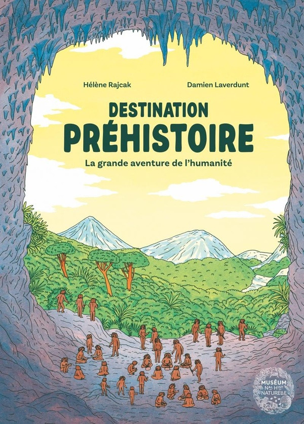 Destination préhistoire. La grande aventure de l'humanité