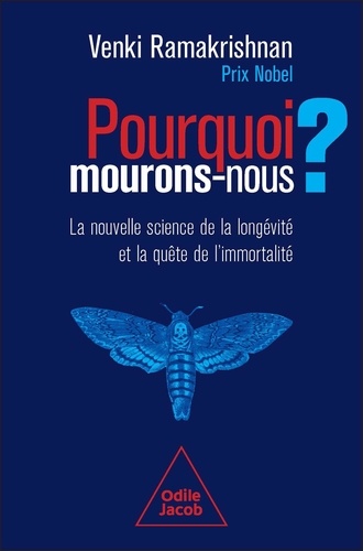 Pourquoi nous mourons. La nouvelle science de la longévité et la quête de l'immortalité