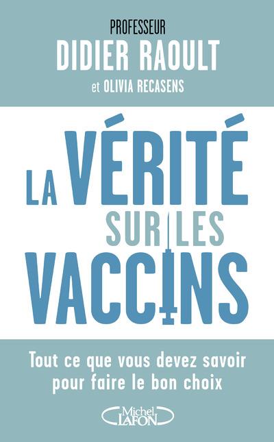 La vérité sur les vaccins. Tout ce que vous devez savoir pour faire le bon choix