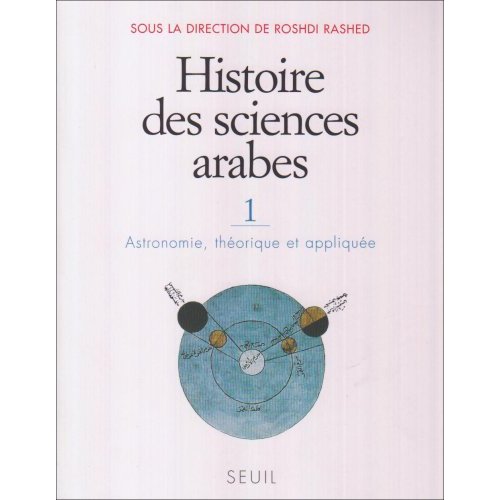 Histoire des sciences arabes. Tome 1, Astronomie, théorique et appliquée
