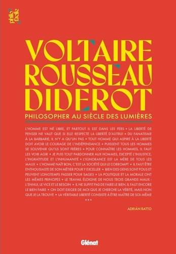 Voltaire, Rousseau et Diderot. Philosopher au siècle des Lumières