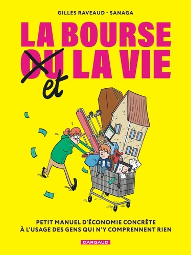 La bourse et la vie. Petit manuel d'économie concrète à l'usage des gens qui n'y comprennent rien