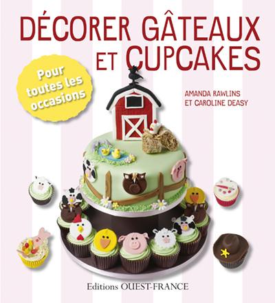 Décorer gâteaux et cupcakes. Pour toutes les occasions