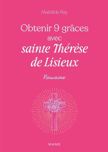 Obtenir 9 grâces avec sainte Thérèse de Lisieux