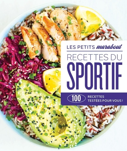 Recettes du sportif. 100 recettes testées pour vous !