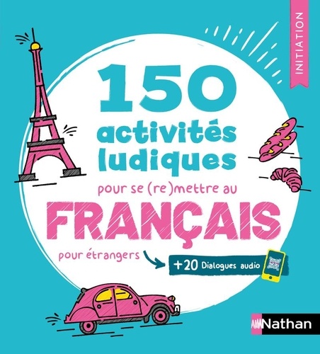 150 activités ludiques pour se (re)mettre au français pour étrangers. Edition 2026
