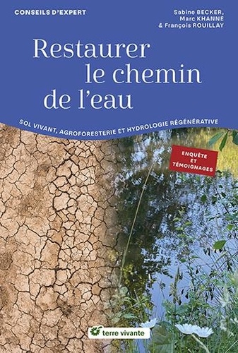 Cultiver la pluie et restaurer le chemin de l'eau. Sol vivant, agroforesterie et hydrologie régénéra