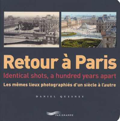 Retour à Paris. Les mêmes lieux photographiés d'un siècle à l'autre, édition bilingue français-angla