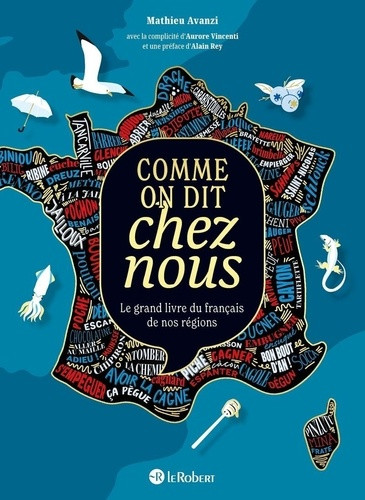 Comme on dit chez nous. Le grand livre du français de nos régions, Edition revue et augmentée